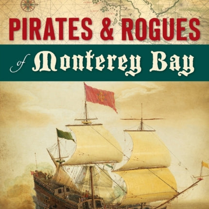 Pirates and Rogues of Monterey Bay