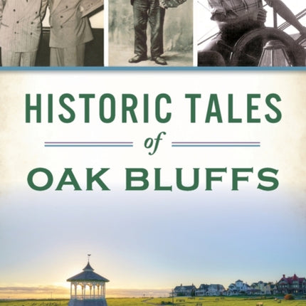 Historic Tales of Oak Bluffs American Chronicles