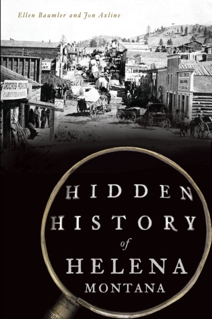 Hidden History of Helena Montana