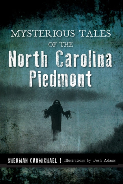 Mysterious Tales of the North Carolina Piedmont