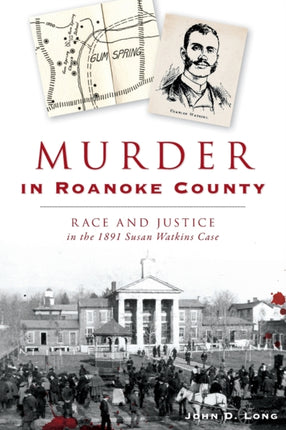 Murder in Roanoke County Race and Justice in the