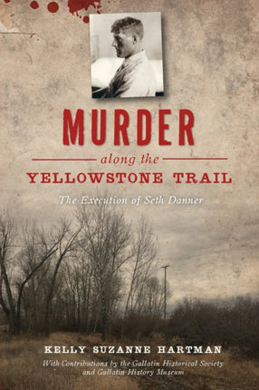 Murder Along the Yellowstone Trail The Execution