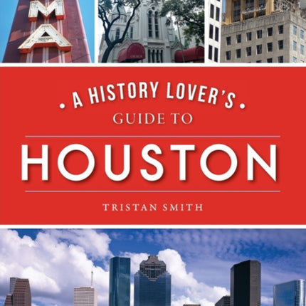 A History Lovers Guide to Houston