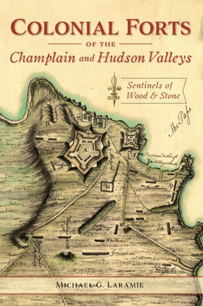 Colonial Forts of the Champlain and Hudson