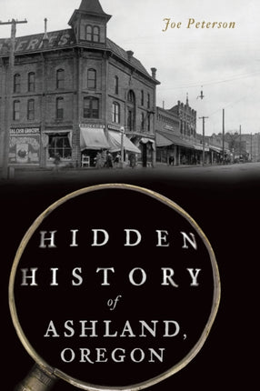 Hidden History of Ashland Oregon