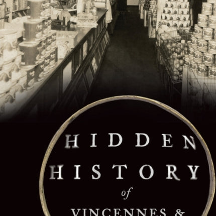Hidden History of Vincennes and Knox County