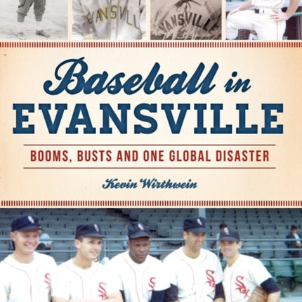 Baseball in Evansville Booms Busts and One Global