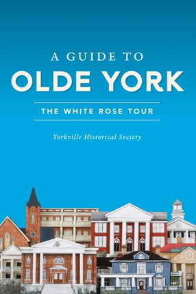 A Guide to Olde York: The White Rose Tour