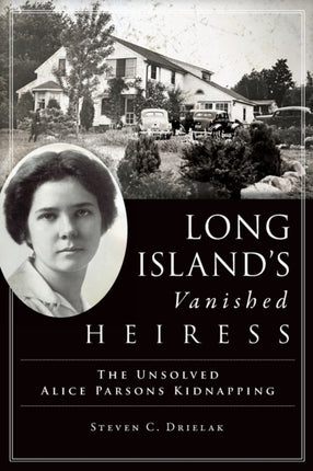 Long Islands Vanished Heiress The Unsolved Alice