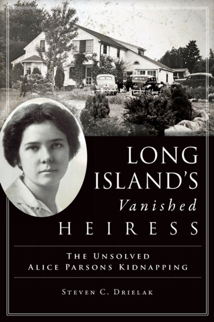 Long Islands Vanished Heiress The Unsolved Alice