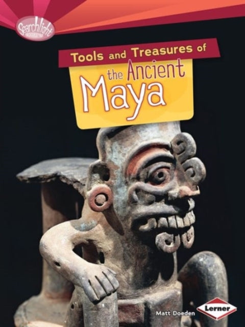 Tools and Treasures of the Ancient Maya