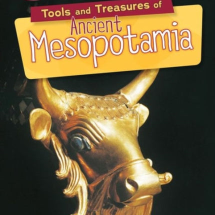 Tools and Treasures of Ancient Mesopotamia