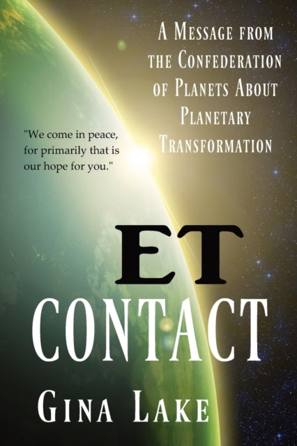 ET Contact A Message from the Confederation of Planets About Planetary Transformation