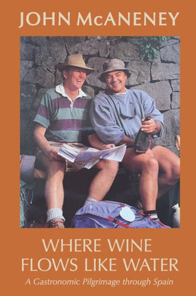 Where Wine Flows Like Water A gastronomic pilgrimage across Spain