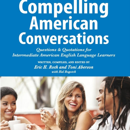 Compelling American Conversations Questions  Quotations for Intermediate American English Language Learners 3 Compelling Conversations