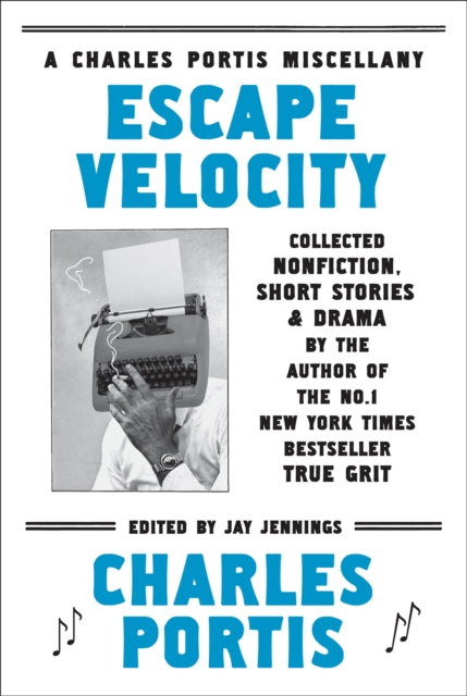 Escape Velocity A Charles Portis Miscellany