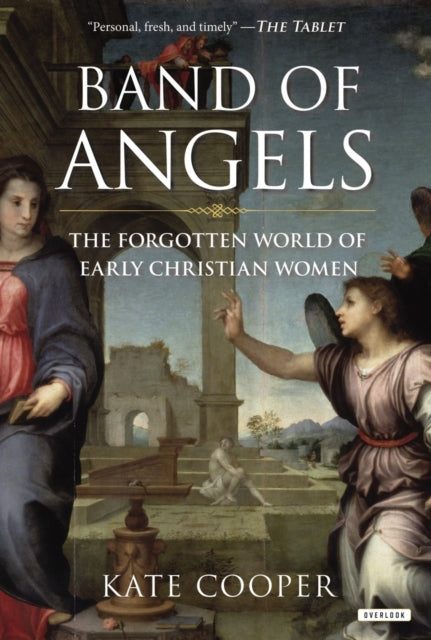 Band of Angels The Forgotten World of Early Christian Women