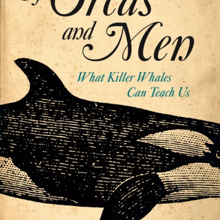 Of Orcas and Men What Killer Whales Can Teach Us