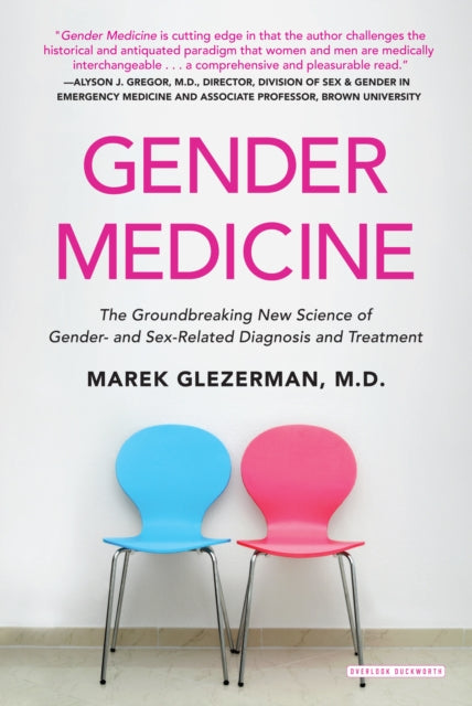 Gender Medicine The Groundbreaking New Science of Gender And SexRelated Diagnosis and Treatment