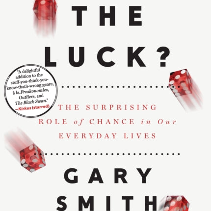 What the Luck The Surprising Role of Chance in Our Everyday Lives