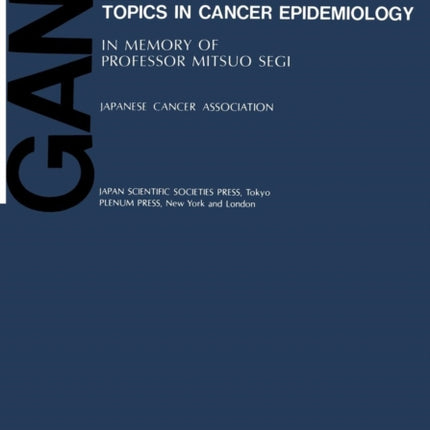Changing Cancer Patterns and Topics in Cancer Epidemiology In Memory Of Professor Mitsuo Segi Gann Monograph On Cancer Research 33