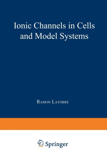 Ionic Channels in Cells and Model Systems Series of the Centro De Estudios Cientficos