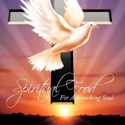 Spiritual Food For A Searching Soul