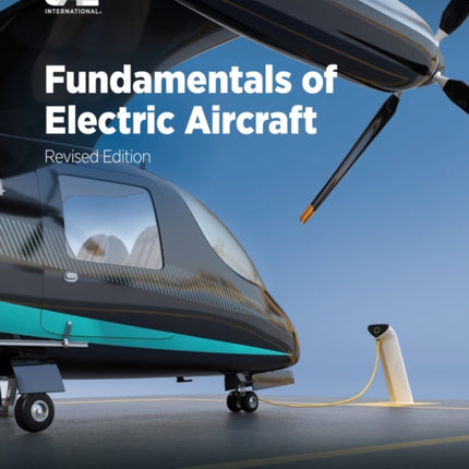 Fundamentals of Electric Aircraft Revised Edition