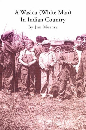 A Wasicu White Man in Indian Country