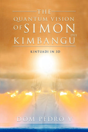 The Quantum Vision of Simon Kimbangu Kintuadi in 3D