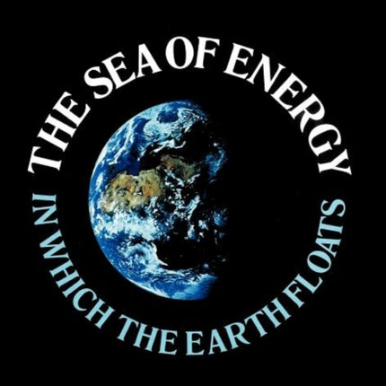 The Sea of Energy in Which the Earth Floats