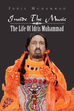 Inside The Music The Life Of Idris Muhammad The Life Of Idris Muhammad