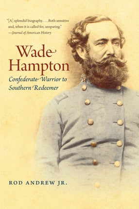 Wade Hampton  Confederate Warrior to Southern