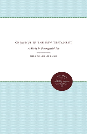 Chiasmus in the New Testament  A Study in Formgeschichte