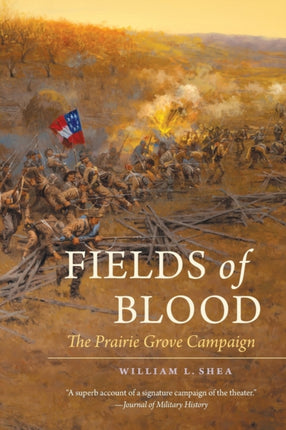 Fields of Blood  The Prairie Grove Campaign
