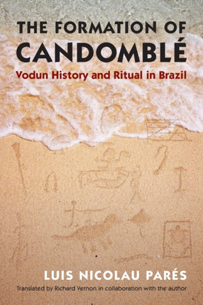 The Formation of Candombl233  Vodun History and Ritual in Brazil