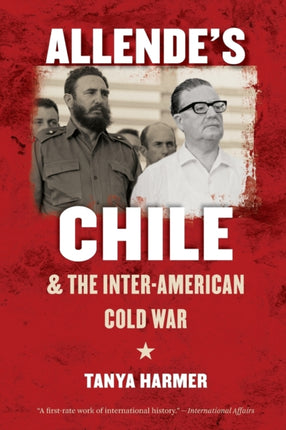 Allendes Chile and the InterAmerican Cold War