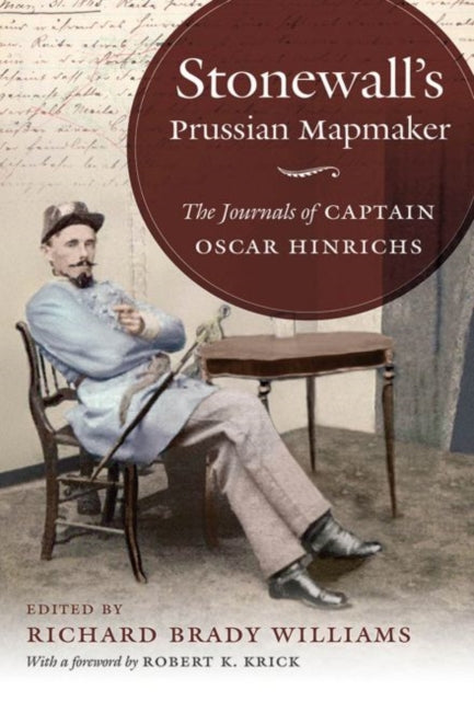 Stonewalls Prussian Mapmaker The Journals of Captain Oscar Hinrichs Civil War America Hardcover