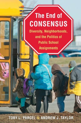 The End of Consensus: Diversity, Neighborhoods, and the Politics of Public School Assignments