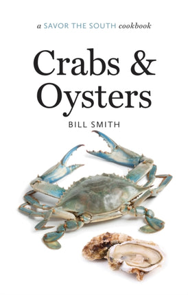 Crabs and Oysters  a Savor the South174 cookbook