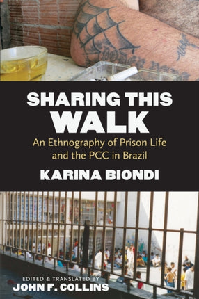 Sharing This Walk  An Ethnography of Prison Life and the PCC in Brazil