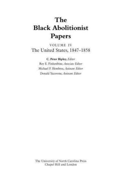 The Black Abolitionist Papers Volume IV  The United States 18471858