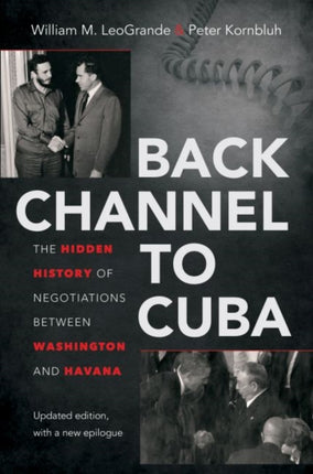 Back Channel to Cuba  The Hidden History of