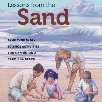 Lessons from the Sand: Family-Friendly Science Activities You Can Do on a Carolina Beach