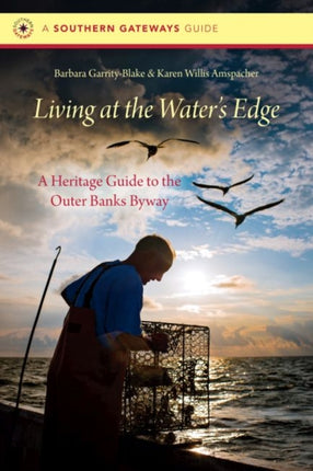 The Road at the Water's Edge: A Heritage Guide to the Outer Banks National Scenic Byway