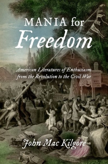 Mania for Freedom  American Literatures of