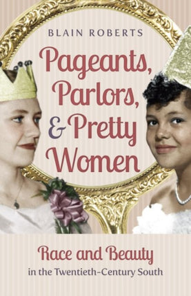 Pageants Parlors and Pretty Women  Race and