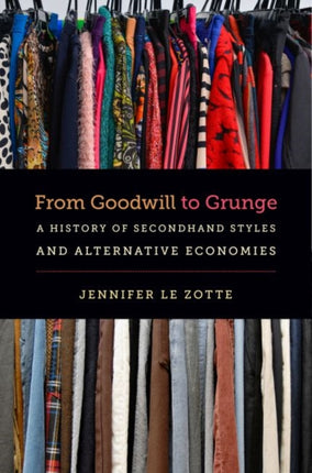 From Goodwill to Grunge  A History of Secondhand