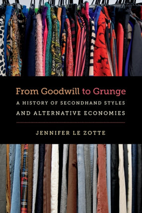 From Goodwill to Grunge  A History of Secondhand