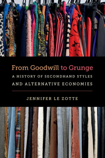 From Goodwill to Grunge  A History of Secondhand